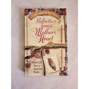 Reflections from a mother's heart Diary Family legacy for children harback wrote